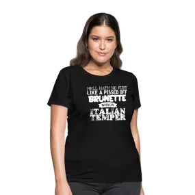 Hell Hath No Fury Like A Pissed Off Brunette With An Italian Temper Women's T-Shirt