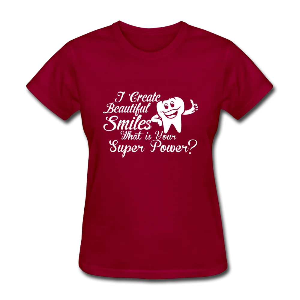 I Create Beautiful Smiles What Is Your Super Power? Women's T-Shirt