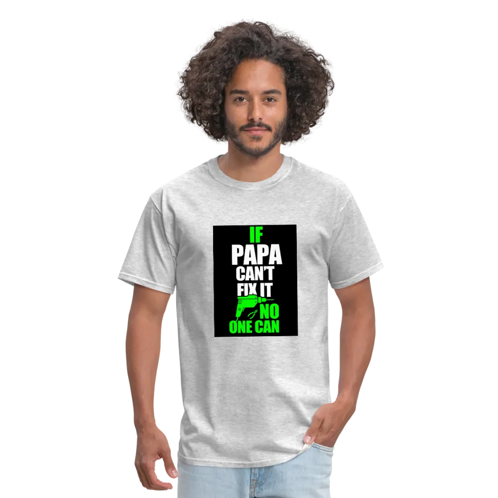 If Papa Can't Fix It No One Can Men's T-Shirt