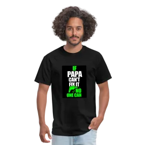 If Papa Can't Fix It No One Can Men's T-Shirt