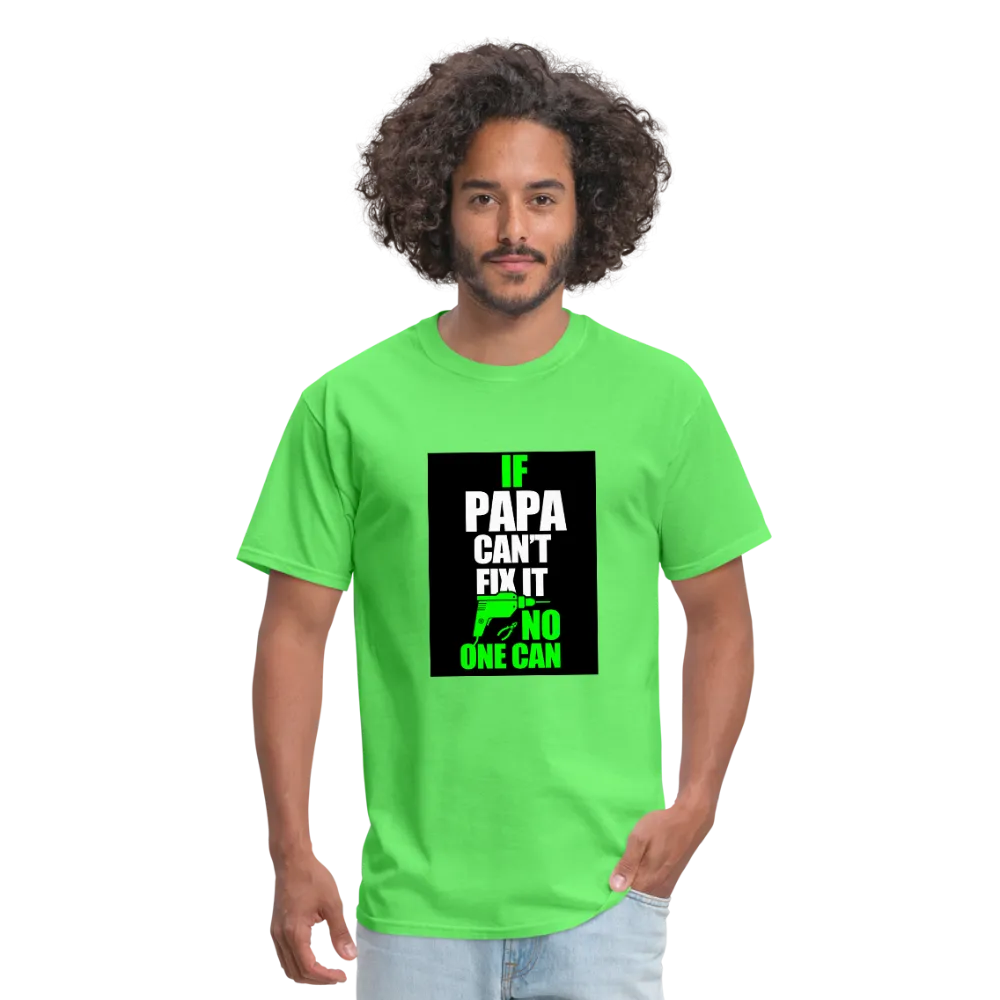 If Papa Can't Fix It No One Can Men's T-Shirt